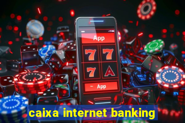 caixa internet banking